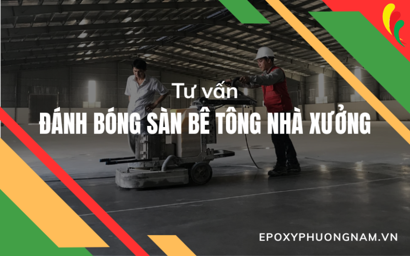 Tư vấn đánh bóng sàn bê tông nhà xưởng
